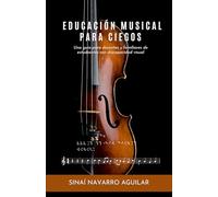 Educación Musical para Ciegos: Una guía para docentes y familiares de estudiantes con discapacidad visual