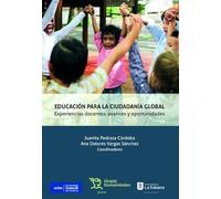 Educación para la ciudadanía global. Experiencias docentes, avances y oportunidades