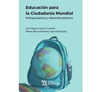 Educación para la Ciudadanía Mundial. Enfoques teóricos y desarrollos prácticos