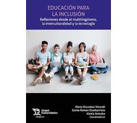 Educación para la inclusión. Reflexiones desde el multilingüismo, la interculturalidad y la tecnología