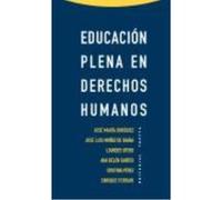 Educación Plena En Derechos Humanos - Enrique Ferrari Nieto , Cristina Pérez Rodríguez , Ana Belén Santos Esteban , Lourdes Otero León , José Luis Muñoz de Baena Simón , José María Enríquez Sánchez En