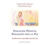 Educación prenatal educación para la paz. Una educación en valores desde el inicio de la vida