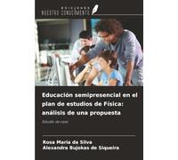 Educación semipresencial en el plan de estudios de Física: análisis de una propuesta: Estudio de caso