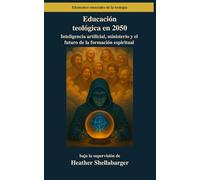 Educación teológica en 2050: Inteligencia artificial, ministerio y el futuro de la formación espiritual