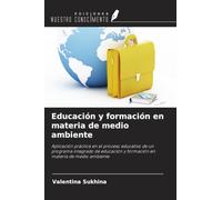 Educación y formación en materia de medio ambiente: Aplicación práctica en el proceso educativo de un programa integrado de educación y formación en materia de medio ambiente