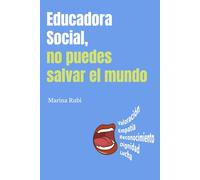 Educadora social, no puedes salvar el mundo