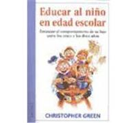 Educar al niño en edad escolar Green, Christopher (Auteur)