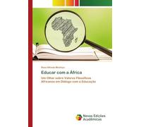 Educar com a África: Um Olhar sobre Valores Filosóficos Africanos em Diálogo com a Educação