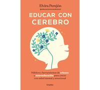 Educar con cerebro./ Educate Mindfully: Hábitos Y Herramientas De Crianza Y Neuroeducación Para Crecer Con Salud Mental Y Emocional