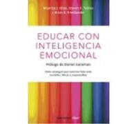 Educar Con Inteligencia Emocional: Cómo Conseguir Que Nuestros Hijos Sean Sociables, Felices Y Responsables - Maurice J. Elias, Steven E.Tobias, Brian S. Friedlander, Antón de Vez Ayala-Duarte (tr.) M