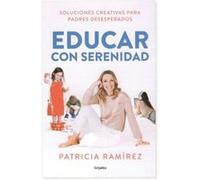 Educar Con Serenidad - [Livre en VO] Ramírez, Patricia (Auteur)