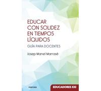 Educar con solidez en tiempos líquidos: Guía para docentes