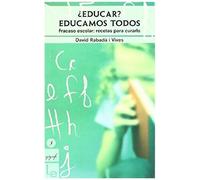¿Educar? Educamos Todos : Fracaso Escolar : Recetas Para Curarlo