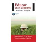 Educar En El Asombro - L'Ecuyer, Catherine L,ecuyer, Catherine (Auteur)