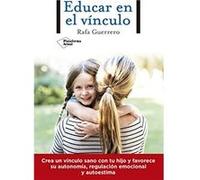 Educar en el vínculo | Rafa Guerrero Rafa GuerreroRafa Guerrero (Auteur)