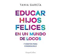 Educar hijos felices en un mundo de locos