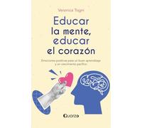 Educar la mente, educar el corazón: Emociones positivas para un buen aprendizaje y un crecimiento pacífico