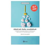 Educar para madurar: Consejos neurobiológicos y espirituales para que tú y tus hijos seáis felices