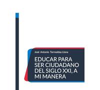 Educar para ser ciudadano del siglo XXI, a mi manera