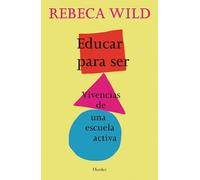 Educar para ser / Teach to Become: Vivencias De Una Escuela Activa