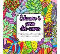 Educare è cosa del cuore: 20 aforismi da colorare tra fiori e ispirazione educativa