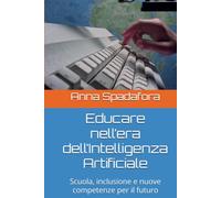 Educare nell’era dell’Intelligenza Artificiale: Scuola, inclusione e nuove competenze per il futuro