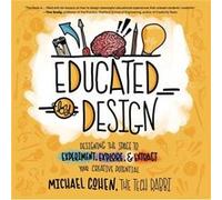 Educated by Design Designing the Space to Experiment Explore and Extract Your Creative Potential - Michael Cohen - Dave Burgess Consulting Inc. - Livre en Michael CohenMichael Cohen (Auteur)