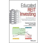 Educated Reit Investing : Le guide ultime pour comprendre et investir dans les fonds d'investissement immobilier