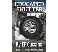 Educated Shutter: Book 2 In the Jason Roberts Saga