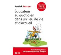 Educateur au quotidien dans un lieu de vie et d'accueil: Nouvelle édition actualisée et complétée