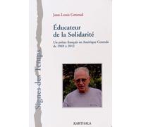 Educateur De La Solidarité - Un Prêtre Français En Amérique Centrale De 1969 À 2012