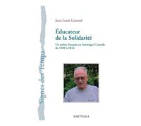 Educateur De La Solidarité - Un Prêtre Français En Amérique Centrale De 1969 À 2012