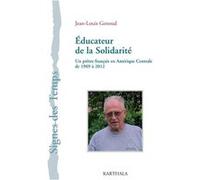 Éducateur de la Solidarité. Un prêtre français en Amérique Centrale de 1969 à 2012 Jean-Louis Genoud (Auteur)