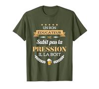 Éducateur ne subit Pas la Pression Humour éducateur T-Shirt, Homme, Olive, L