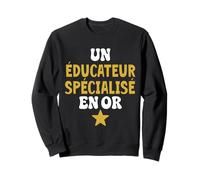 Educateur spécialisé en Or Cadeau Original Fin d'année Sweatshirt