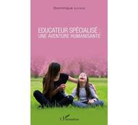 Dominique Lepage – Éducateur spécialisé : une aventure humanisante – Broché – L'Harmattan