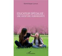 Éducateur spécialisé : une aventure humanisante - Dominique Lepage - L'harmattan - broché - Guide