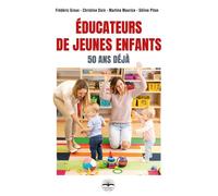 Educateurs de jeunes enfants 50 ans déjà - Christine Dain - Philippe Duval - broché - Essai