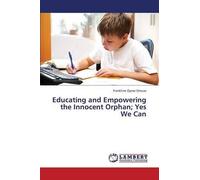 Educating And Empowering The Innocent Orphan; Yes We Can