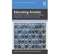 Educating Anxiety: Psychological, Philosophical, and Theological Perspectives on Teaching and Learning