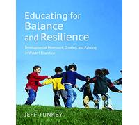 Educating for Balance and Resilience: Developmental Movement, Drawing, and Painting in Waldorf Education