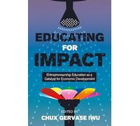 Educating for Impact: Entrepreneurship Education as a Catalyst for Economic Development