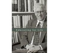 Educating for Life Reflections on Christian Teaching and Learning by Clarence W. Joldersma Clarence W. Joldersma, Gloria Goris Stronks, Nicholas Wolterstorff (Auteur)