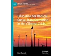 Educating For Radical Social Transformation In The Climate Crisis