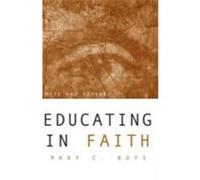 Educating in Faith: Maps and Visions Boys, Mary C. (Auteur)