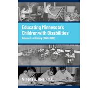 Educating Minnesota’s Children with Disabilities Volume I: A History (1840-1960)