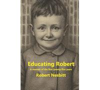 Educating Robert: A memoir of the first twenty-five years
