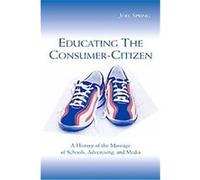 Educating the Consumer-Citizen, Sociocultural, Political, and Historical Studies in Education Series Joel H. Spring (Auteur)