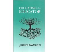 Educating the Educator [Paperback] J.KRISHNAMURTI