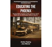 Educating the Phoenix: Rescuing Children, Reuniting Families and Saving a School District After the 2018 Paradise, California Camp Fire